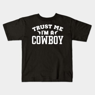 Trust Me, I'm a Cowboy Kids T-Shirt